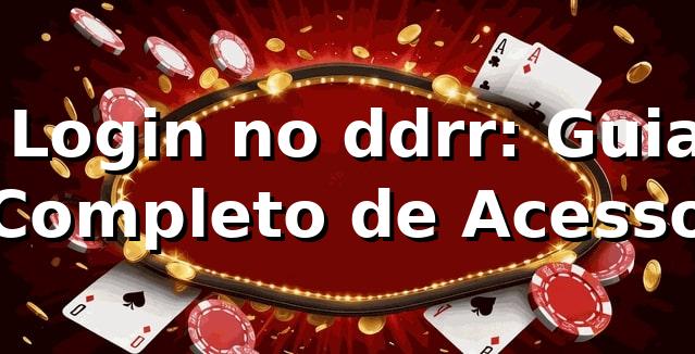 ⭐ Login no ddrr: Guia Completo de Acesso